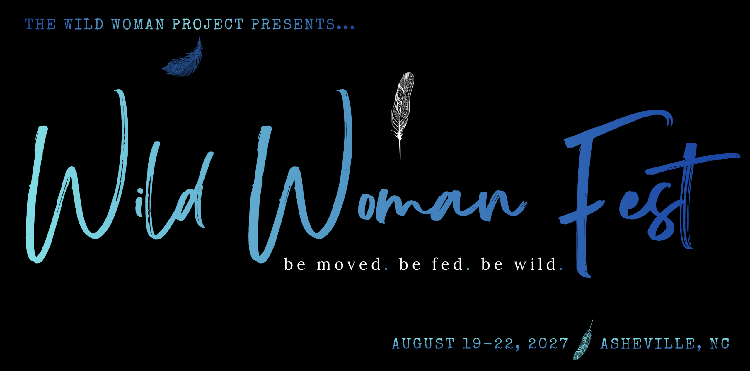 Wild Woman Fest. Be Moved. Be Fed. Be Wild