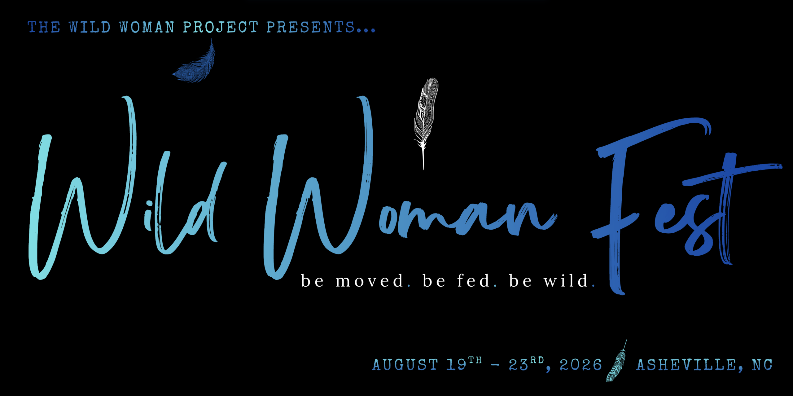 Wild Woman Fest. Be Moved. Be Fed. Be Wild